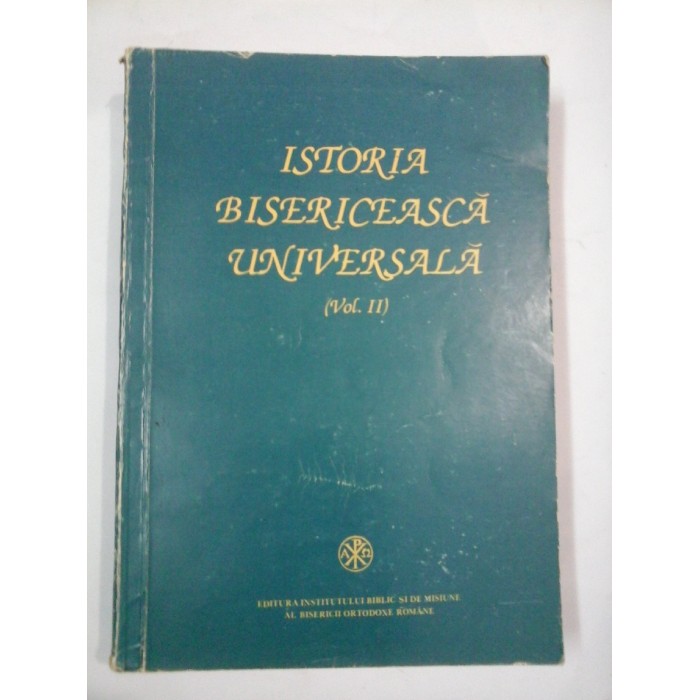 ISTORIA  BISERICEASCA  UNIVERSALA  vol. II  - I. RAMUREANU, M. SESAN,  T. BODOGAE